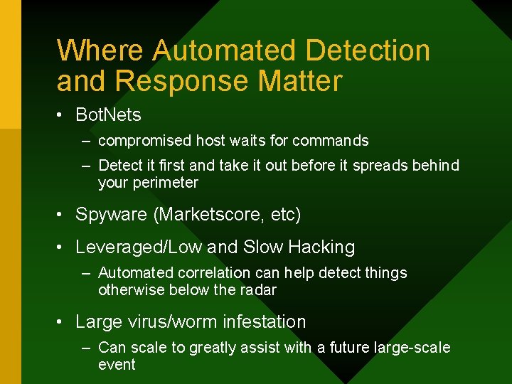 Where Automated Detection and Response Matter • Bot. Nets – compromised host waits for