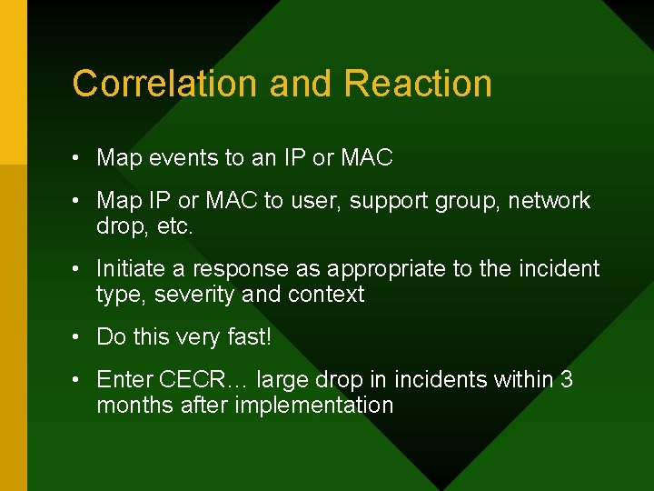 Correlation and Reaction • Map events to an IP or MAC • Map IP
