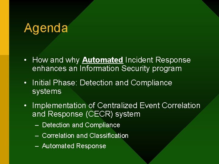 Agenda • How and why Automated Incident Response enhances an Information Security program •
