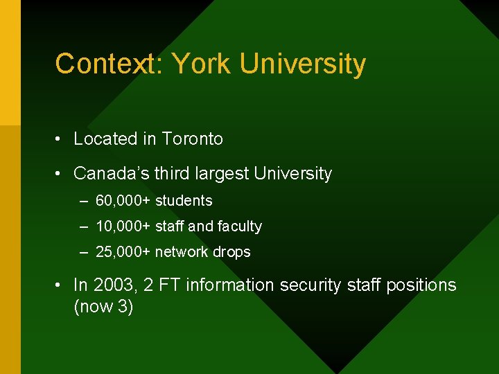 Context: York University • Located in Toronto • Canada’s third largest University – 60,