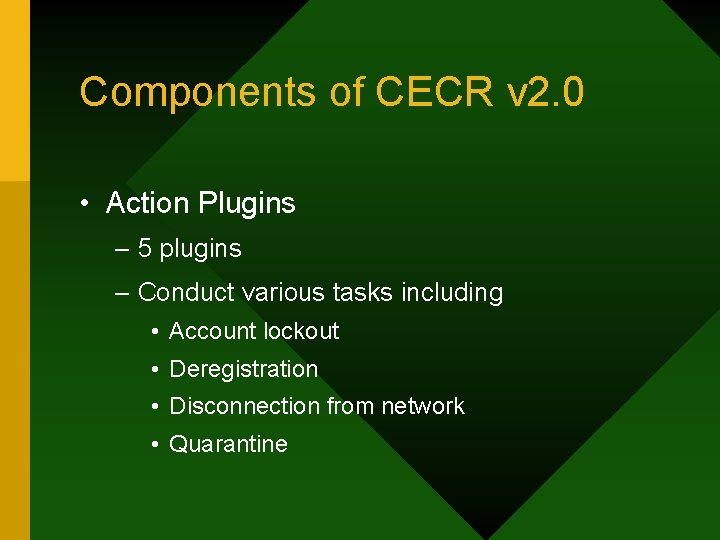 Components of CECR v 2. 0 • Action Plugins – 5 plugins – Conduct