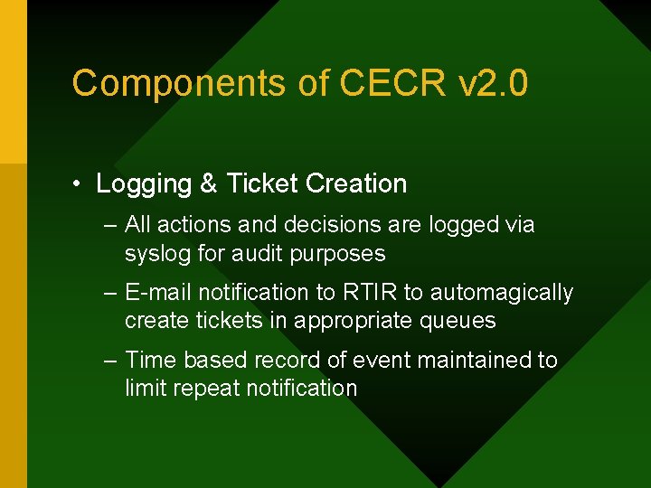 Components of CECR v 2. 0 • Logging & Ticket Creation – All actions