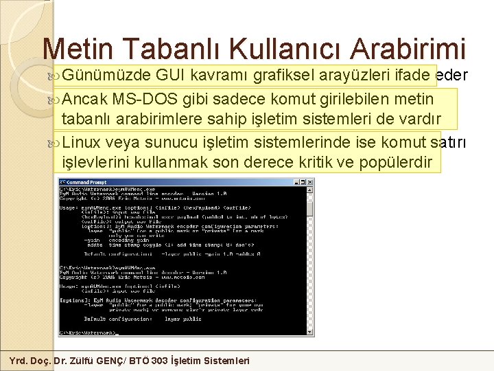 Metin Tabanlı Kullanıcı Arabirimi Günümüzde GUI kavramı grafiksel arayüzleri ifade eder Ancak MS-DOS gibi