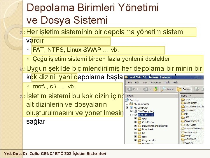 Depolama Birimleri Yönetimi ve Dosya Sistemi Her işletim sisteminin bir depolama yönetim sistemi vardır