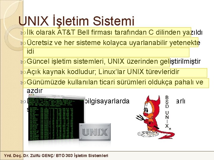 UNIX İşletim Sistemi İlk olarak AT&T Bell firması tarafından C dilinden yazıldı Ücretsiz ve