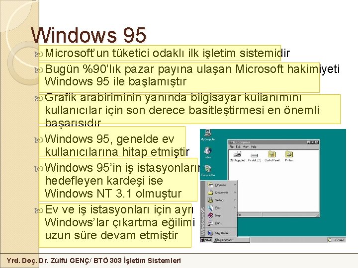 Windows 95 Microsoft’un tüketici odaklı ilk işletim sistemidir Bugün %90’lık pazar payına ulaşan Microsoft