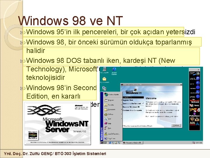 Windows 98 ve NT Windows 95’in ilk pencereleri, bir çok açıdan yetersizdi Windows 98,