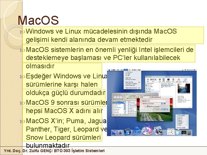 Mac. OS Windows ve Linux mücadelesinin dışında Mac. OS gelişimi kendi alanında devam etmektedir