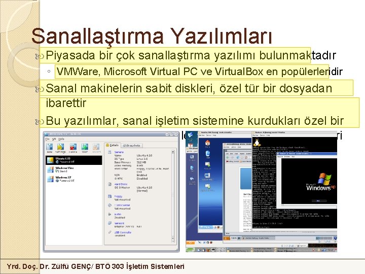 Sanallaştırma Yazılımları Piyasada bir çok sanallaştırma yazılımı bulunmaktadır ◦ VMWare, Microsoft Virtual PC ve