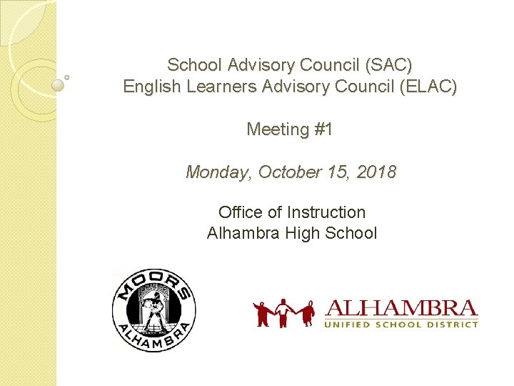 School Advisory Council (SAC) English Learners Advisory Council (ELAC) Meeting #1 Monday, October 15,