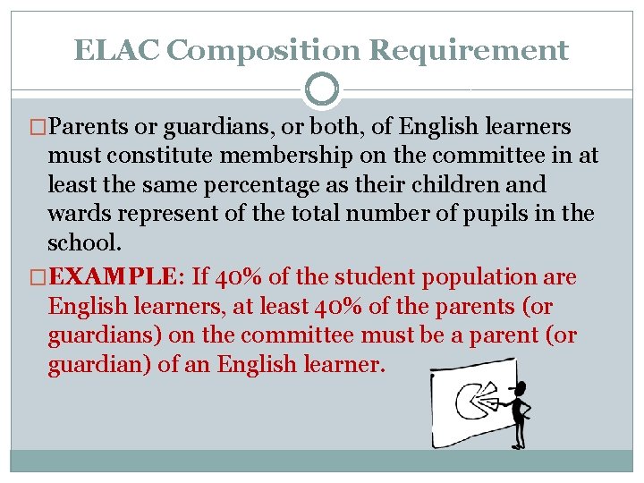 ELAC Composition Requirement �Parents or guardians, or both, of English learners must constitute membership
