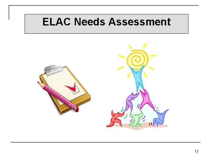 ELAC Needs Assessment 13 