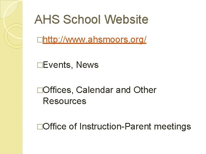 AHS School Website �http: //www. ahsmoors. org/ �Events, News �Offices, Calendar and Other Resources