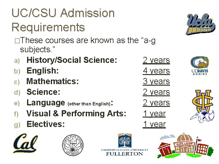 UC/CSU Admission Requirements �These courses are known as the “a-g subjects. ” a) History/Social