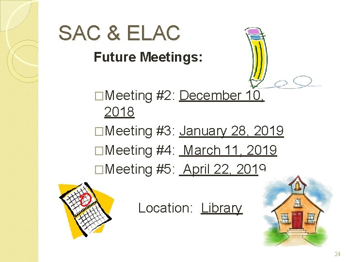 SAC & ELAC Future Meetings: �Meeting #2: December 10, 2018 �Meeting #3: January 28,