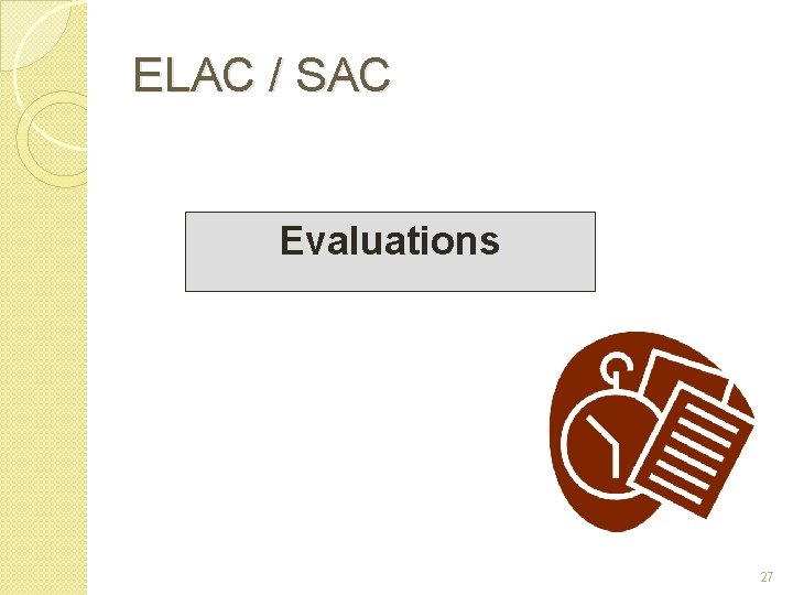ELAC / SAC Evaluations 27 