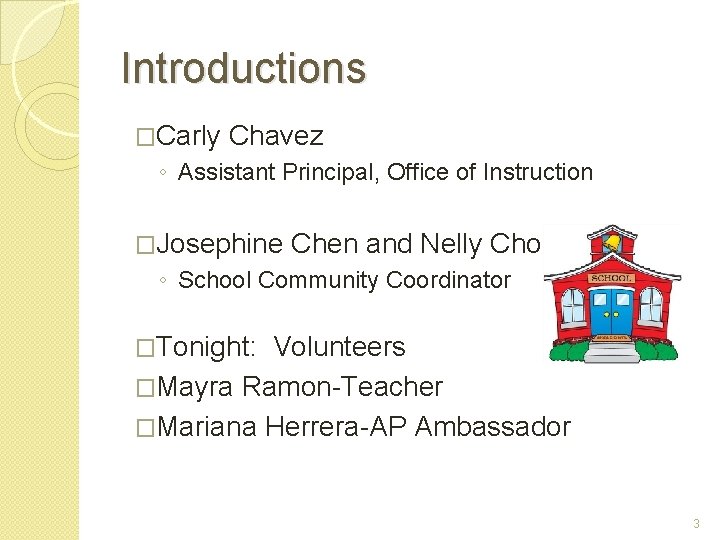 Introductions �Carly Chavez ◦ Assistant Principal, Office of Instruction �Josephine Chen and Nelly Chong