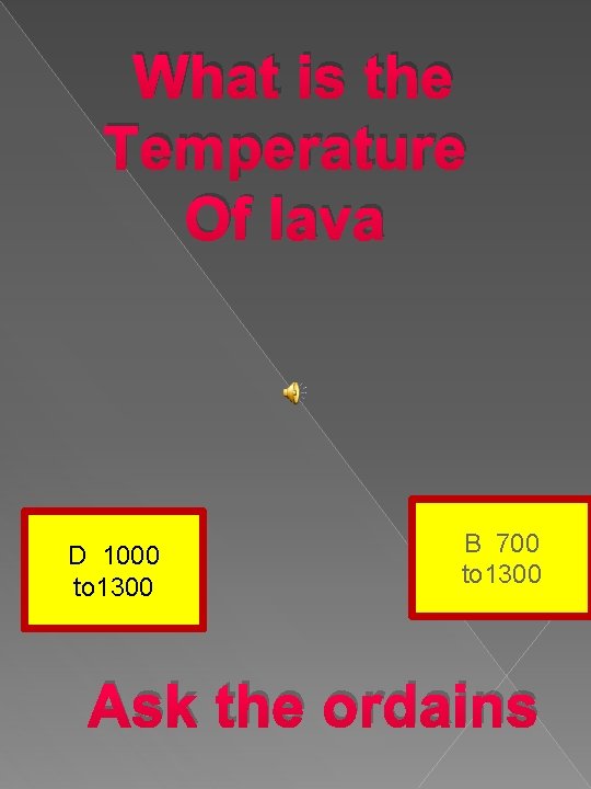 What is the Temperature Of lava D 1000 to 1300 B 700 to 1300