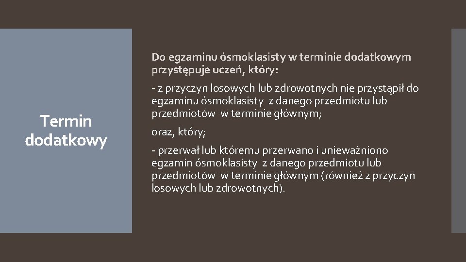 Do egzaminu ósmoklasisty w terminie dodatkowym przystępuje uczeń, który: Termin dodatkowy - z przyczyn