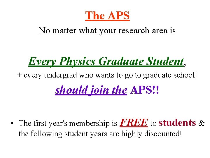 The APS No matter what your research area is Every Physics Graduate Student, +