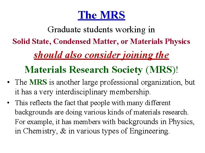 The MRS Graduate students working in Solid State, Condensed Matter, or Materials Physics should