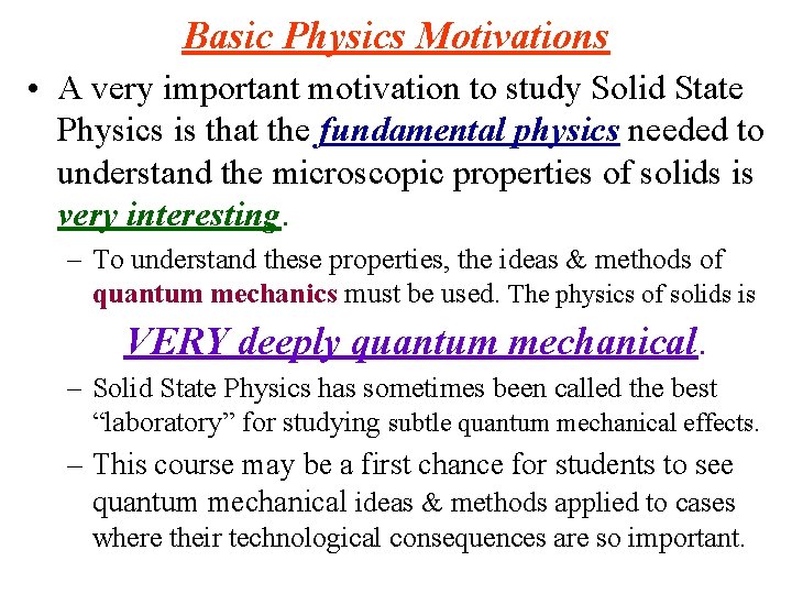 Basic Physics Motivations • A very important motivation to study Solid State Physics is