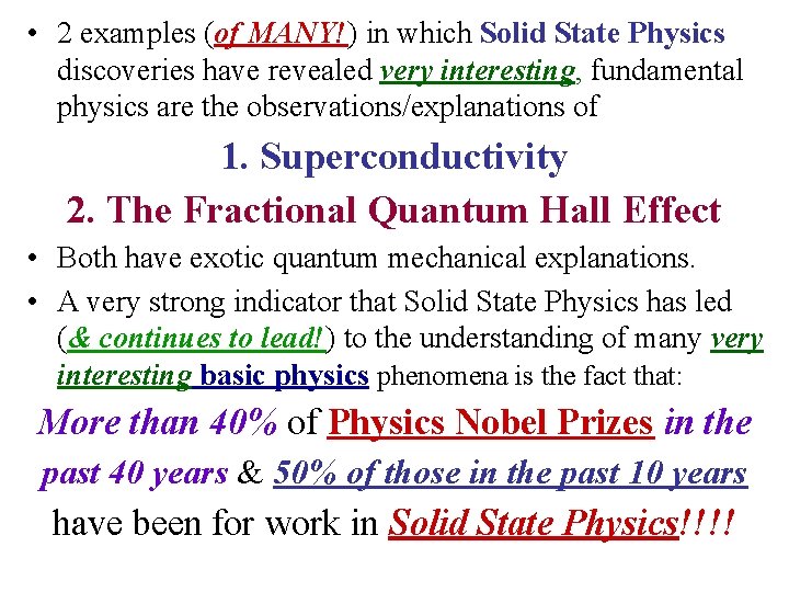  • 2 examples (of MANY!) in which Solid State Physics discoveries have revealed