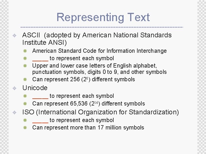 Representing Text ± ASCII (adopted by American National Standards Institute ANSI) ® American Standard