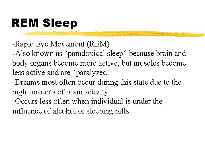 REM Sleep -Rapid Eye Movement (REM) -Also known as “paradoxical sleep” because brain and