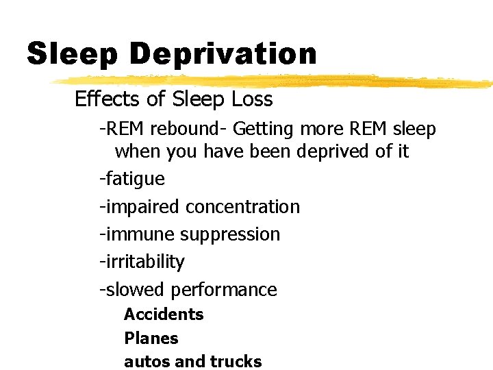 Sleep Deprivation Effects of Sleep Loss -REM rebound- Getting more REM sleep when you