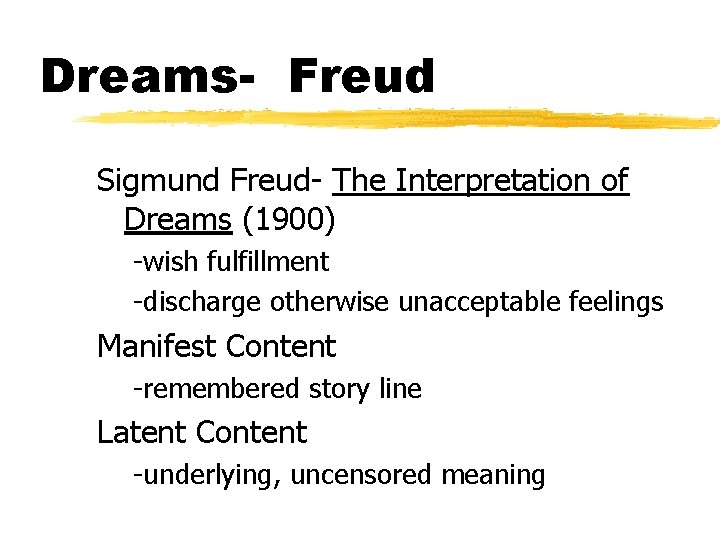 Dreams- Freud Sigmund Freud- The Interpretation of Dreams (1900) -wish fulfillment -discharge otherwise unacceptable