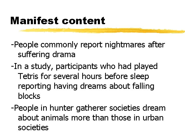 Manifest content -People commonly report nightmares after suffering drama -In a study, participants who