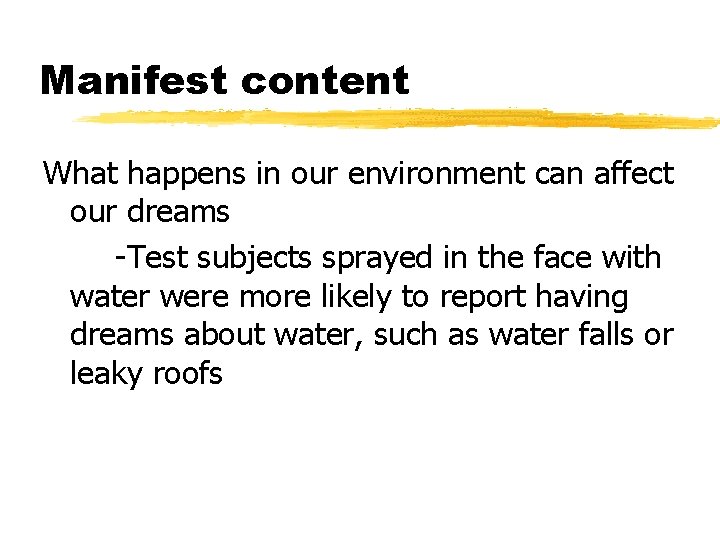Manifest content What happens in our environment can affect our dreams -Test subjects sprayed