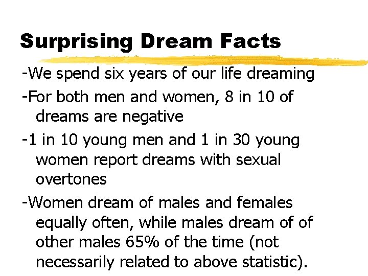 Surprising Dream Facts -We spend six years of our life dreaming -For both men