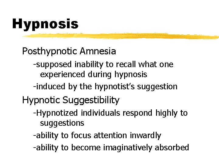 Hypnosis Posthypnotic Amnesia -supposed inability to recall what one experienced during hypnosis -induced by