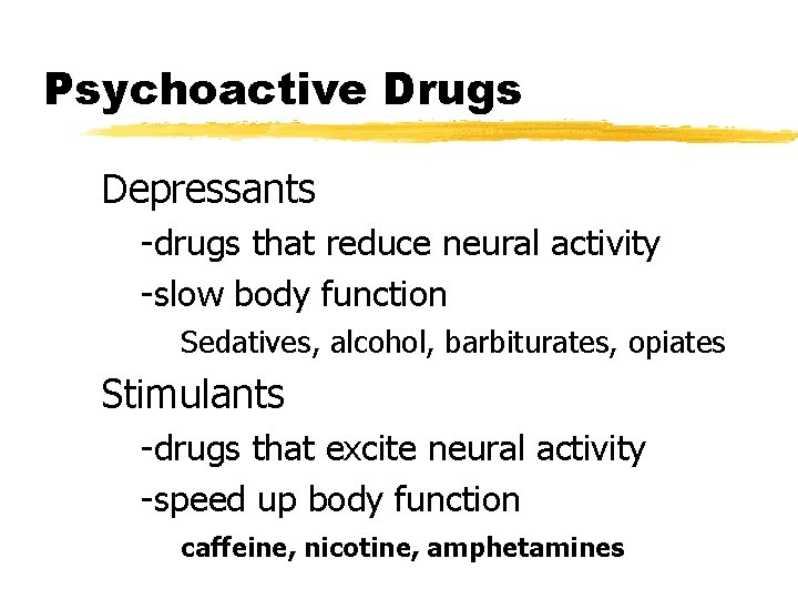 Psychoactive Drugs Depressants -drugs that reduce neural activity -slow body function Sedatives, alcohol, barbiturates,