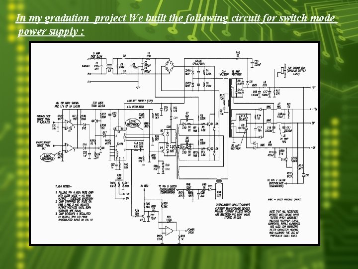 In my gradution project We built the following circuit for switch mode power supply