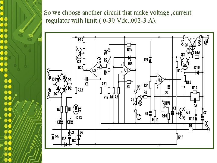 So we choose another circuit that make voltage , current regulator with limit (