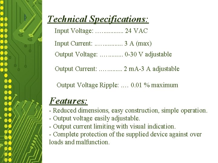 Technical Specifications: Input Voltage: . …. . . 24 VAC Input Voltage: Input Current:
