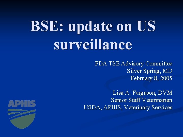 BSE: update on US surveillance FDA TSE Advisory Committee Silver Spring, MD February 8,