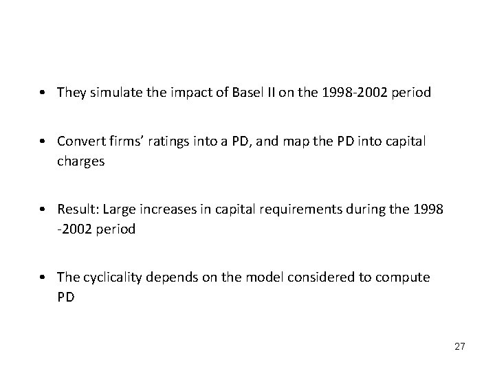  • They simulate the impact of Basel II on the 1998 -2002 period