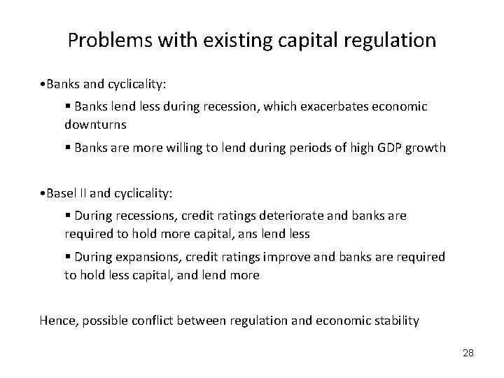 Problems with existing capital regulation • Banks and cyclicality: § Banks lend less during