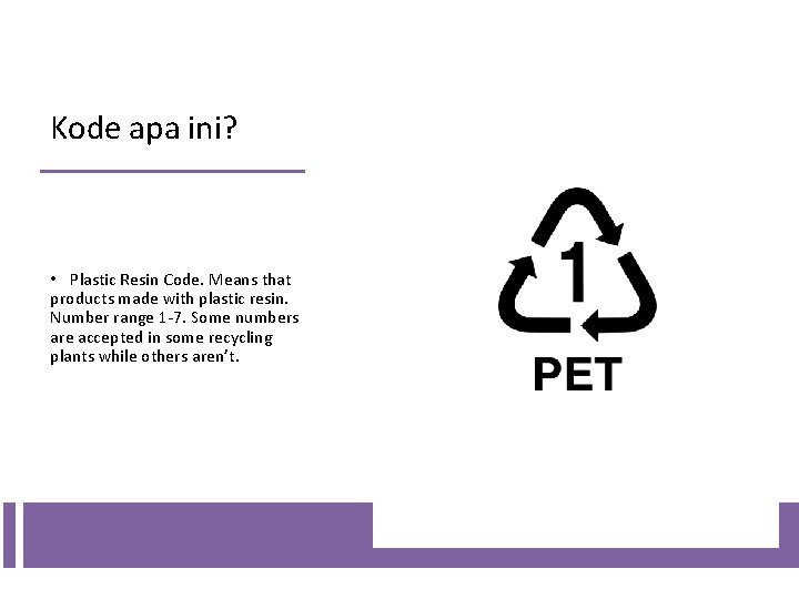 Kode apa ini? • Plastic Resin Code. Means that products made with plastic resin.