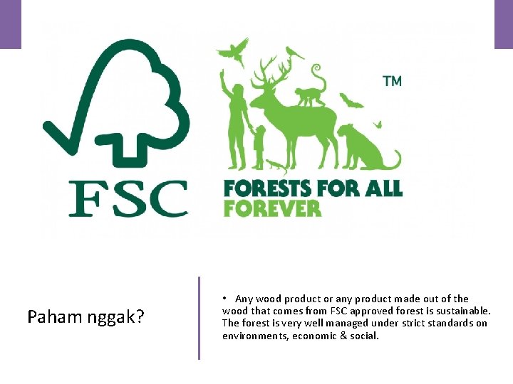 Paham nggak? • Any wood product or any product made out of the wood