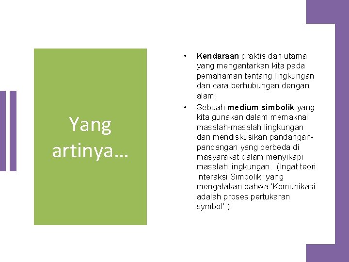  • Yang artinya… • Kendaraan praktis dan utama yang mengantarkan kita pada pemahaman