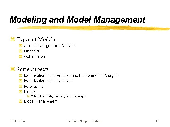 Modeling and Model Management z Types of Models y Statistical/Regression Analysis y Financial y Modeling and Model Management z Types of Models y Statistical/Regression Analysis y Financial y