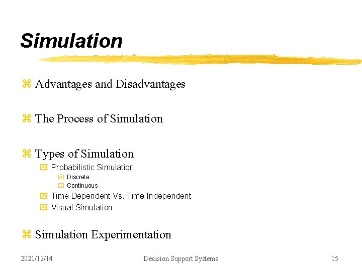 Simulation z Advantages and Disadvantages z The Process of Simulation z Types of Simulation Simulation z Advantages and Disadvantages z The Process of Simulation z Types of Simulation