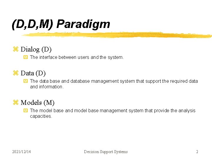 (D, D, M) Paradigm z Dialog (D) y The interface between users and the (D, D, M) Paradigm z Dialog (D) y The interface between users and the