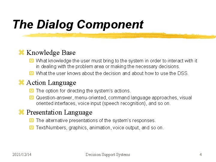 The Dialog Component z Knowledge Base y What knowledge the user must bring to The Dialog Component z Knowledge Base y What knowledge the user must bring to