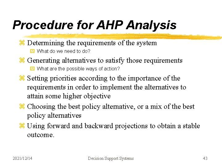 Procedure for AHP Analysis z Determining the requirements of the system y What do Procedure for AHP Analysis z Determining the requirements of the system y What do